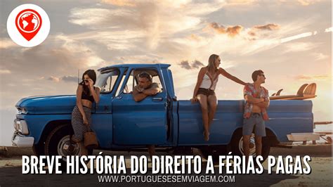 BREVE HISTÓRIA DO DIREITO A FÉRIAS PAGAS PORTUGUESES EM VIAGEM