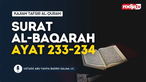 Tafsir Al Quran Surat Al Baqarah Ayat 233 234 Ustadz Abu Yahya Badru Salam Lc Youtube