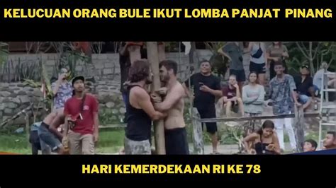 Kelucuan Orang BULE Ikut Lomba Panjat Pinang Hari Kemerdekaan RI