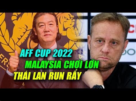 aff cup 2022 AFF CUP 2022 MALAYSIA CHƠI LỚN QUYẾT PHỤC THÙ VIỆT NAM