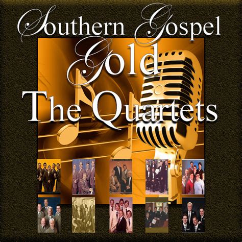 Southern Gospel Gold The Quartets By Various Artists On Spotify