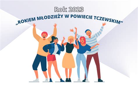 Rok 2023 ROKIEM MŁODZIEŻY W POWIECIE TCZEWSKIM Powiat Tczewski