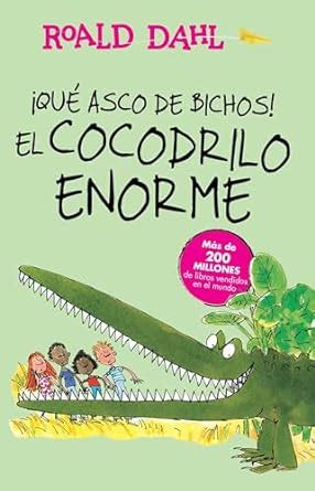 Que Asco De Bichos El Cocodrilo Enorme The Enormous Crocodile