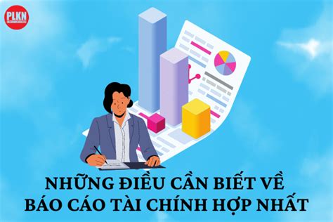 Những điều cần biết về Báo cáo tài chính hợp nhất