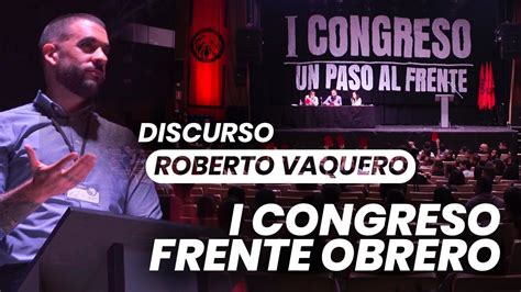 Discurso De Roberto Vaquero En La Clausura Del I Congreso Del Frente