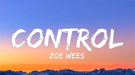 Zoe Wees Control Lyrics I Don T Wanna Lose Control Youtube