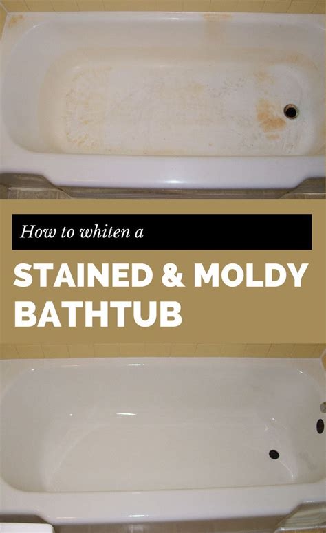 How To Whiten A Stained And Moldy Bathtub Cleaning Clean Bathtub Bathtub