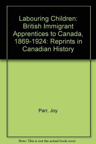 Labouring Children British Immigrant Apprentices To Canada 1869 1924