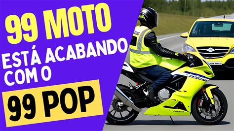 99 MOTO ESTÁ ACABANDO O 99 CARRO uber 99pop motoristaturista