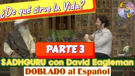 La MEJOR Entrevista a SADHGURU PARTE 3 por el Neurocientífico David