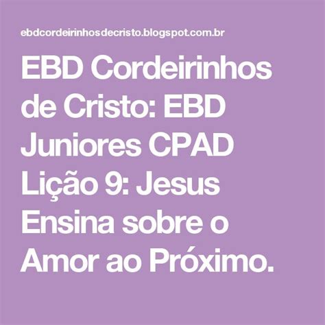 EBD Cordeirinhos de Cristo EBD Juniores CPAD Lição 9 Jesus Ensina