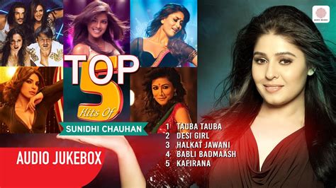 Sunidhi Chauhan Top 5 Hit Songs Tauba Tauba Desi Girl Halkat