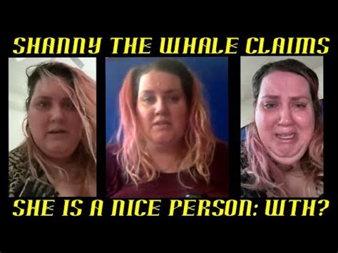 Shanny The Whale Claims She S A Nice Person Wth Youtube