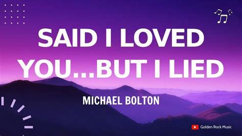 Said I Loved You But I Lied Michael Bolton Lyrics Youtube