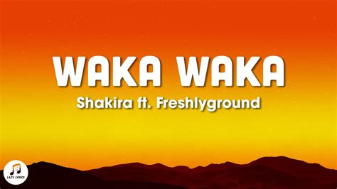 Shakira Waka Waka Esto Es Frica Letra Ft Freshlyground Youtube