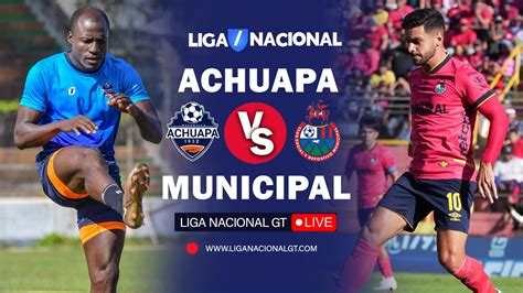 Achuapa Vs Municipal A qué hora juega