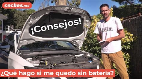 Que Hacer Si El Coche Se Queda Sin Bateria Actualizado Enero