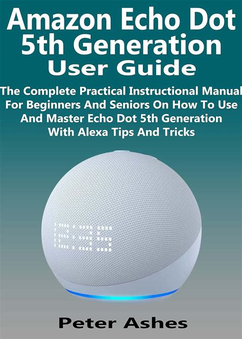 Amazon Co Jp Amazon Echo Dot Th Generation User Guide The Complete