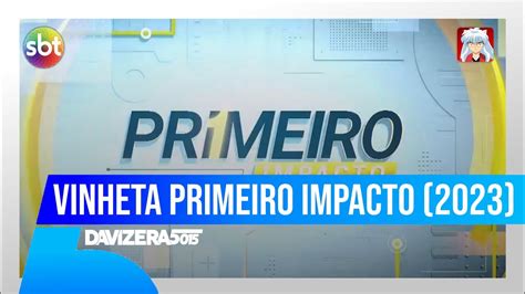 Primeiro Impacto Vinheta De Abertura Completa Sbt Youtube