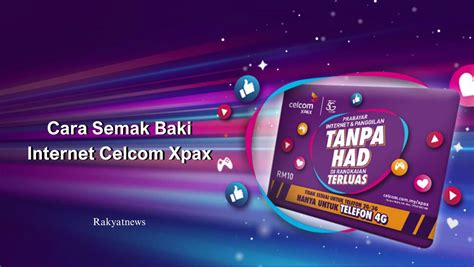 Cara Semak Baki Internet Celcom Xpax Rakyat News