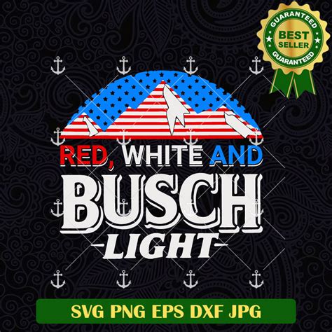 Red White And Busch Light 4th Of July Svg 4th Of July Busch Light Bee Lightberty