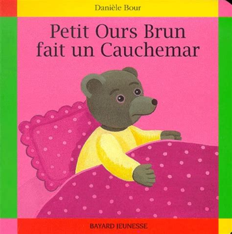 Petit Ours Brun Fait Un Cauchemar De Dani Le Bour Album Livre Decitre