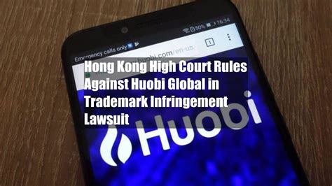 Hong Kong High Court Rules Against Huobi Global In Trademark YouTube