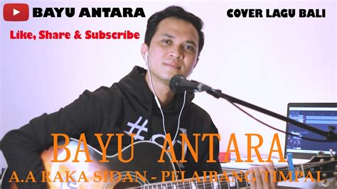 Lagu Bali Lawas A A Raka Sidan Pelaibang Timpal Cover Youtube