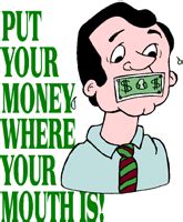 Put Your Money Where Your Mouth Is Quotes