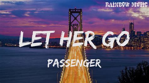 Let Her Go Passenger Lyrics Rainbow Music Youtube