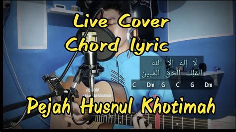 Pejah Husnul Khotimah Kunci Gitar Dan Lirik Live Cover Idho Fatur