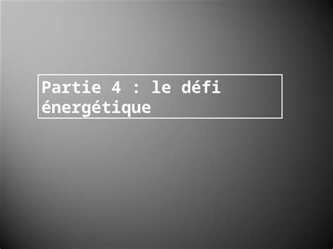 Ppt Partie Le D Fi Nerg Tique Chapitre L Utilisation Des