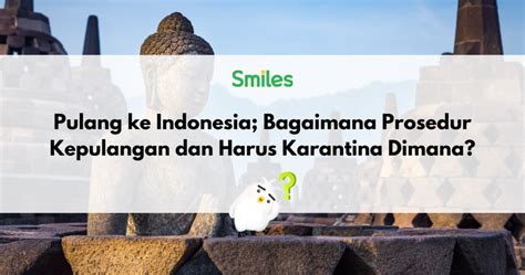 Pulang Ke Indonesia Bagaimana Prosedur Kepulangan Dan Harus Karantina