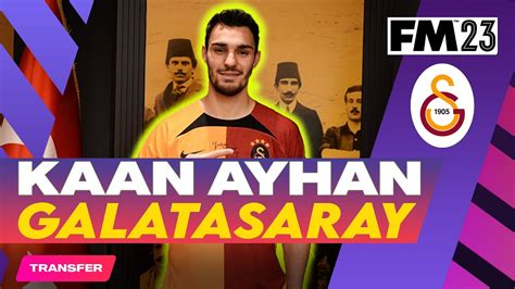 Fm Kaan Ayhan Galatasaray Transfer Nceleme Youtube