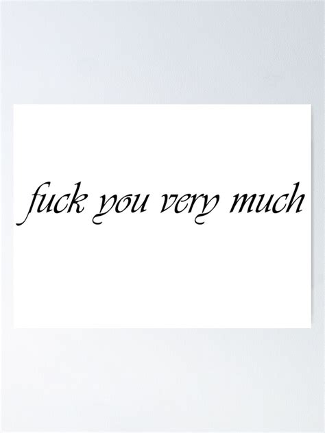 Fuck You Very Much Poster By POTSFighter Redbubble