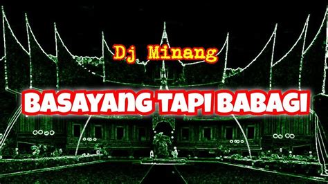 Dj Basayang Tapi Babagi Lagu Minang Dj Minang YouTube Music