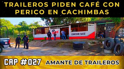 En La Cachimba Traileros Piden Caf Con Perico Youtube