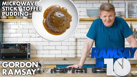 Gordon Ramsay Makes A Sticky Toffee Pudding In A Microwave Ramsay In 10 Bing Chef The