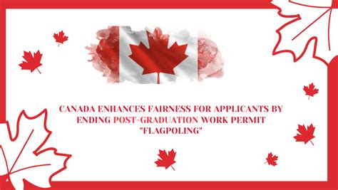 Canada Enhances Fairness For Applicants By Ending Post Graduation Work