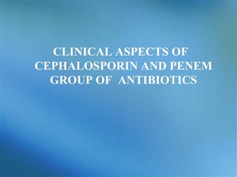 Cephalosporins Penems Ppt