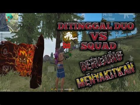 DITINGGAL DUO VS SQUAD BERAKHIR MENYAKITKAN FREE FIRE BATTLEGROUND