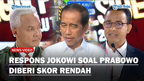 RESPONS JOKOWI Balas Soal Anies Dan Ganjar Kompak Beri Skor Rendah