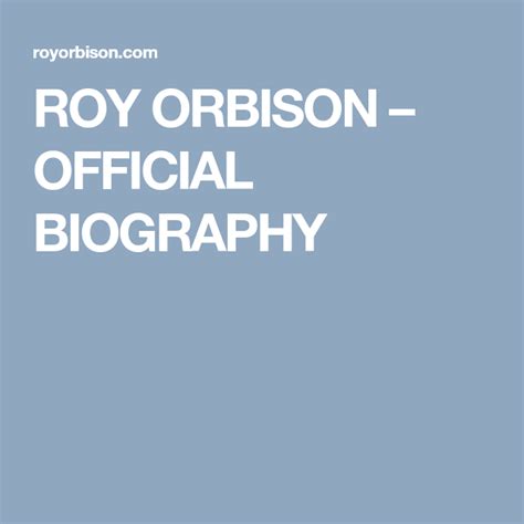 ROY ORBISON – OFFICIAL BIOGRAPHY | Roy orbison, Song one, Jeff lynne