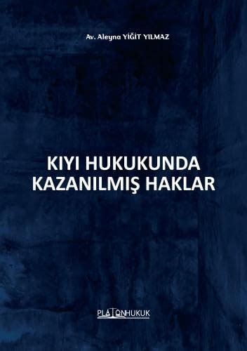 Kiyi Hukukunda Kazanilmi Haklar Aleyna Y T Yilmaz Amazon Tr