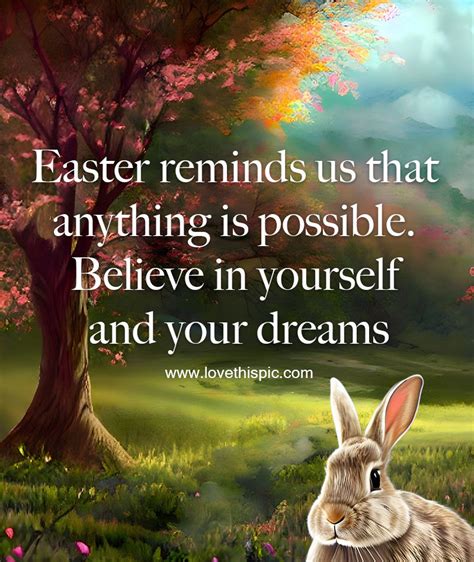 Easter Reminds Us That Anything Is Possible Believe In Yourself And