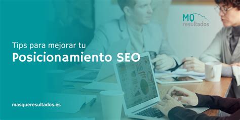 Tips Para Mejorar Tu Posicionamiento Seo En Sevilla Mas Que Resultados