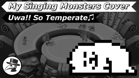 Undertale Uwa So Temperate♫ My Singing Monsters Cover Youtube