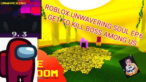 Roblox Unwavering Soul Ep Get To Kill Boss Among Us Youtube