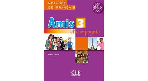 Amis et Compagnie 3 niveau A2 B1 méthode de français pour ados