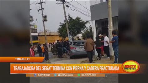 Trujillo Trabajadora Del Segat Termina Con Pierna Y Cadera Fracturadas